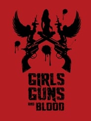 Girls Guns and Blood (2019)